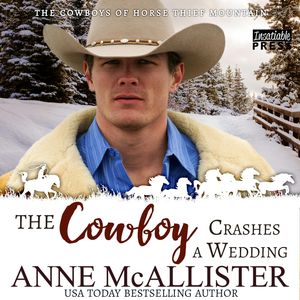 The Cowboy Crashes a Wedding - Cowboys of Horse Thief Mountain, Book 3 (Unabridged), Anne McAllister