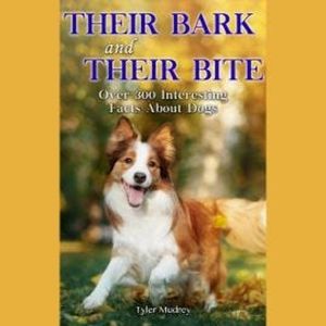 Their Bark & Their Bite - Over 300 Facts About Dogs (Unabridged), Janice Ryan, Lisa Wojna, Tyler Mudrey, Wendy Pirk