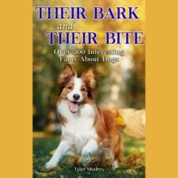 Their Bark & Their Bite - Over 300 Facts About Dogs (Unabridged) audiobook, Janice Ryan, Lisa Wojna, Tyler Mudrey, Wendy Pirk