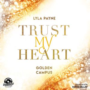 Trust My Heart - Golden Campus, Band 1 (Ungekürzt), Lyla Payne