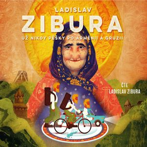 Už nikdy pěšky po Arménii a Gruzii, Ladislav Zibura