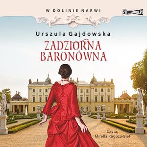 W dolinie Narwi. Tom 1. Zadziorna baronówna, Urszula Gajdowska