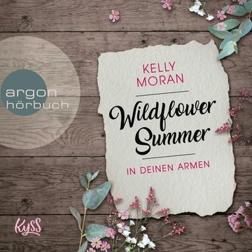 Wildflower Summer - In deinen Armen audiobook, Kelly Moran