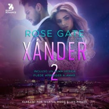 Xánder 2: Incluso un alma herida puede aprender a amar audiobook, Rose Gate