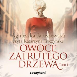Owoce zatrutego drzewa - tom I, Agnieszka Janiszewska
