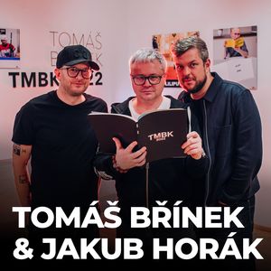 #157: Tomáš Břínek (TMBK) a Jakub Horák, Petr Ludwig