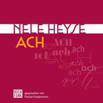 Ach (Ungekürzt) audiobook, Nele Heyse