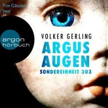 Argusaugen - Sondereinheit 303 - Saskia-Wilkens-Reihe, Band 2 (Ungekürzte Lesung) audiobook, Volker Gerling