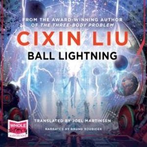 Ball Lightning, Cixin Liu