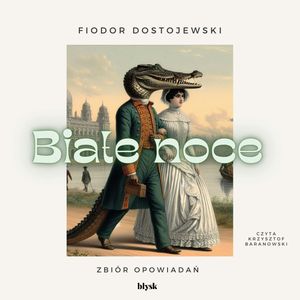 Białe noce i inne opowiadania, Fiodor Dostojewski