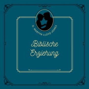 Biblische Erziehung audiobook, D. Martyn Lloyd-Jones