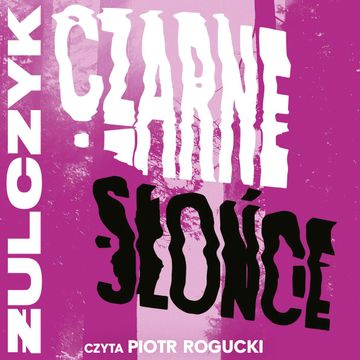 Czarne słońce audiobook, Jakub Żulczyk