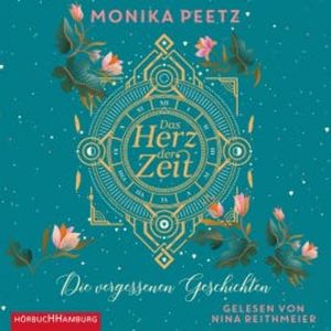 Das Herz der Zeit: Die vergessenen Geschichten, Monika Peetz