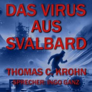 Das Virus aus Svalbard, Thomas C. Krohn
