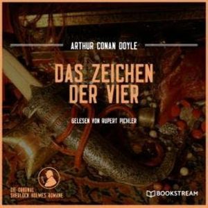Das Zeichen der Vier - Die Original Sherlock Holmes Romane (Ungekürzt), Sir Arthur Conan Doyle