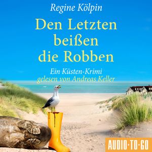 Den Letzten beißen die Robben - Ino Tjarks & Co. ermitteln - Ein Küsten-Krimi, Band 3 (ungekürzt), Regine Kölpin