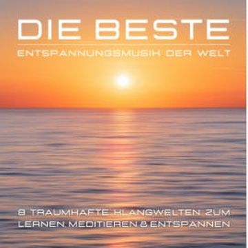 Die beste Entspannungsmusik der Welt audiobook, Dr. Garrett Keiling