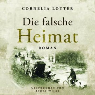 Die falsche Heimat audiobook, Cornelia Lotter