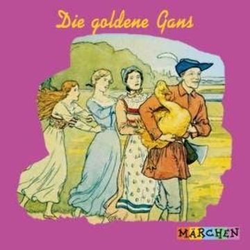 Die goldene Gans audiobook, Jacob und Wilhelm Grimm
