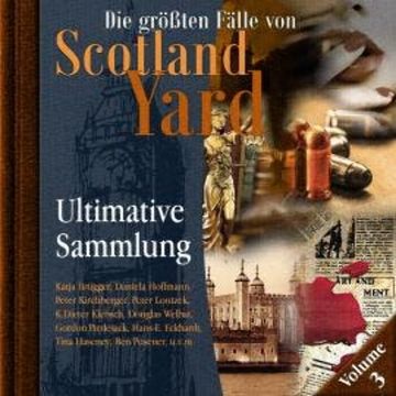 Die größten Fälle von Scotland Yard, Ultimative Sammlung Volume 3 (ungekürzt) audiobook, Andreas Masuth