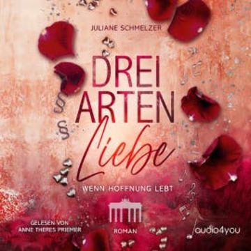 Drei Arten Liebe audiobook, Juliane Schmelzer