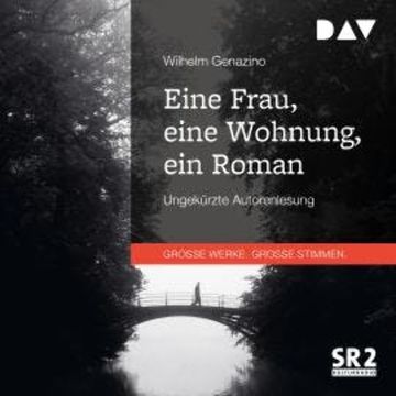 Eine Frau, eine Wohnung, ein Roman (Ungekürzt) audiobook, Wilhelm Genazino