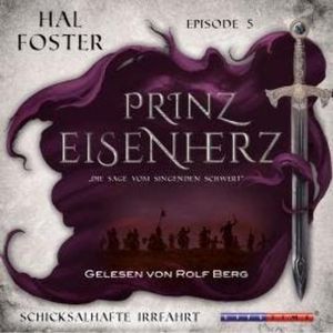 Eine Schicksalhafte Irrfahrt - Prinz Eisenherz, Episode 5 (Ungekürzt), Hal Foster