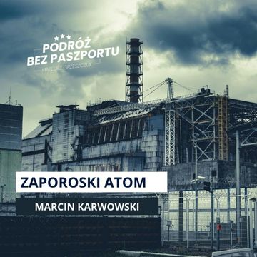 Elektrownia jądrowa w czasie wojny – co dzieje się w Zaporożu? audiobook, Mateusz Grzeszczuk