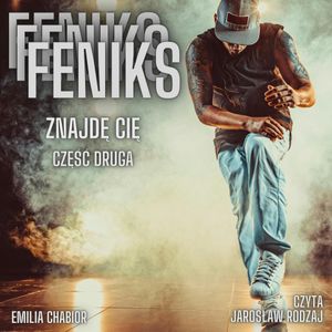 Feniks - Znajdę cię. Część druga, Emilia Chabior
