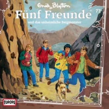 Folge 77: Fünf Freunde und das unheimliche Bergmonster audiobook, Enid Blyton