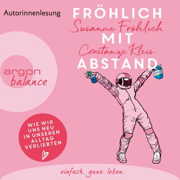 Fröhlich mit Abstand - Wie wir uns neu in unseren Alltag verliebten (Gekürzte Autorinnenlesung) audiobook, Constanze Kleis, Susanne Fröhlich