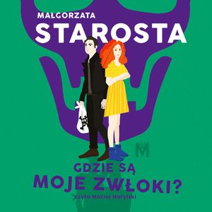 Gdzie są moje zwłoki?, Małgorzata Starosta