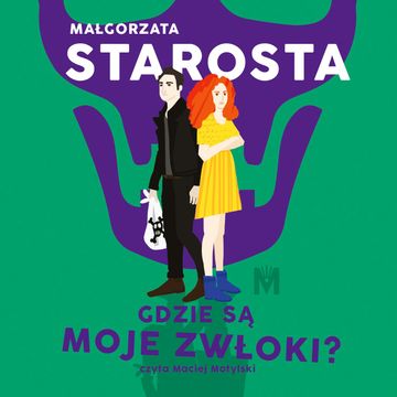 Gdzie są moje zwłoki? audiobook, Małgorzata Starosta