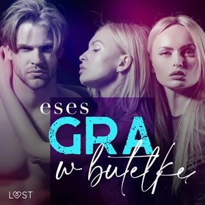 Gra w butelkę – opowiadanie erotyczne, eses