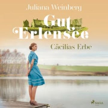 Gut Erlensee - Cäcilias Erbe (Das Gut am Erlensee, Band 2) audiobook, Juliana Weinberg