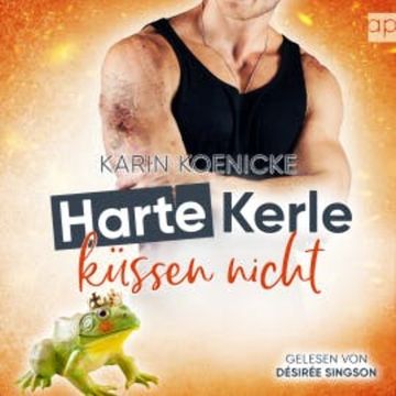 Harte Kerle küssen nicht audiobook, Karin Koenicke
