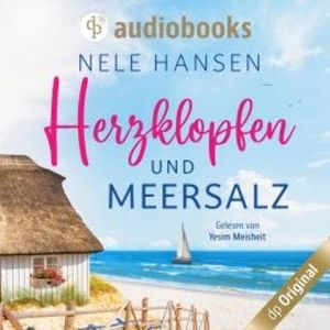 Herzklopfen und Meersalz (Ungekürzt), Nele Hansen