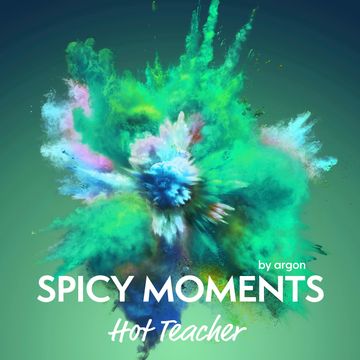 Hot Teacher - Erotische Geschichte - spicy moments, Band 14 (Ungekürzte Lesung) audiobook, spicy moments by argon