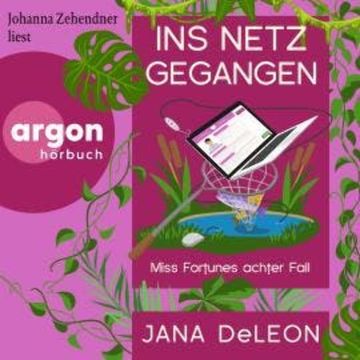 Ins Netz gegangen - Ein Miss-Fortune-Krimi, Band 8 (Ungekürzte Lesung) audiobook, Jana DeLeon