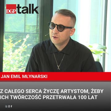 Jan Emil Młynarski: Z całego serca życzę artystom, żeby ich twórczość przetrwała 100 lat audiobook, Dziennik Gazeta Prawna