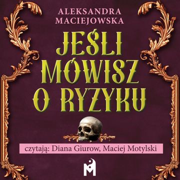 Jeśli mówisz o ryzyku audiobook, Aleksandra Maciejowska