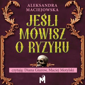 Jeśli mówisz o ryzyku, Aleksandra Maciejowska