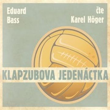 Klapzubova jedenáctka audiobook, Eduard Bass