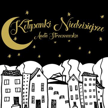 Kołysanki niedzisiejsze audiobook, Aneta Strzeszewska