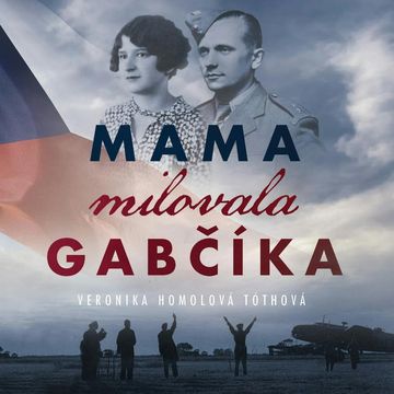 Mama milovala Gabčíka audiobook, Veronika Homolová Tóthová