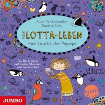 Mein Lotta-Leben. Hier taucht der Papagei [Band 19] audiobook, Alice Pantermüller