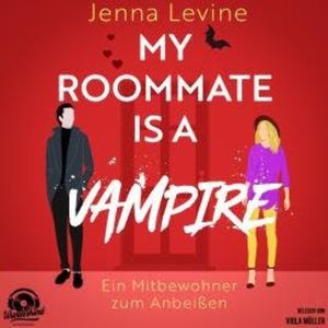 My Roommate is a Vampire - Ein Mitbewohner zum Anbeißen (Ungekürzt), Jenna Levine