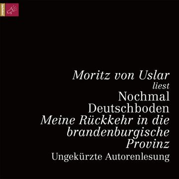 Nochmal Deutschboden - Meine Rückkehr in die brandenburgische Provinz (ungekürzt) audiobook, Moritz von Uslar