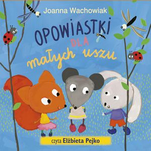Opowiastki dla małych uszu, Joanna Wachowiak