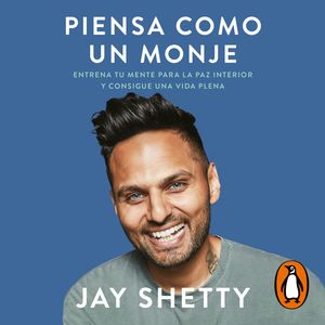 Piensa como un monje, Jay Shetty